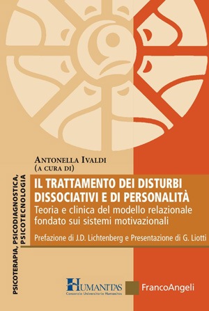 Il trattamento dei disturbi dissociativi e di personalità  Teoria e clinica del modello relazionale fondato sui sistemi motivazionali - Ivaldi Antonella 